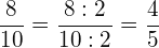 \[ \frac{8}{10}=\frac{8 : 2}{10: 2}= \frac{4}{5} \]